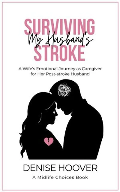 Surviving My Husband's Stroke: A Wife’s Emotional Journey as Caregiver for Her Post-stroke Husband