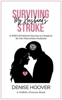 Surviving My Husband's Stroke: A Wife’s Emotional Journey as Caregiver for Her Post-stroke Husband