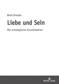 Liebe und Sein: Die ontologische Grundrelation