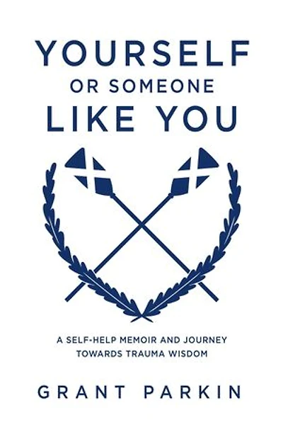 Yourself or Someone Like You: A Self-Help Memoir and Journey Towards Trauma Wisdom