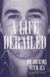 A Life Derailed: My Journey with ALS