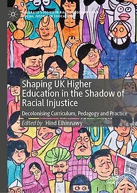 Shaping UK Higher Education the Shadow of Racial Injustice: Decolonising Curriculum, Pedagogy and Practice
