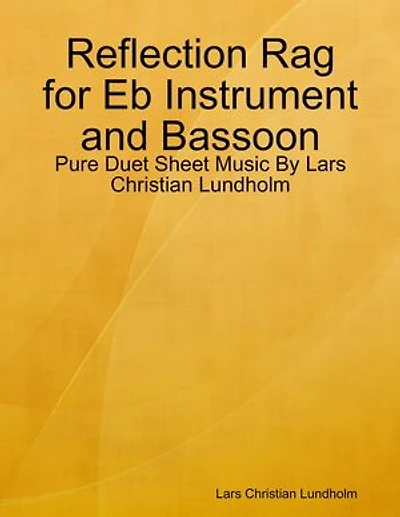 Reflection Rag for Eb Instrument and Bassoon - Pure Duet Sheet Music By Lars Christian Lundholm