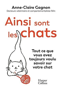 AINSI SONT LES CHATS tout ce que vous avez toujours voulu savoir sur votre chat: chat