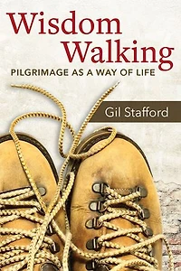Wisdom Walking: Pilgrimage as a Way of Life
