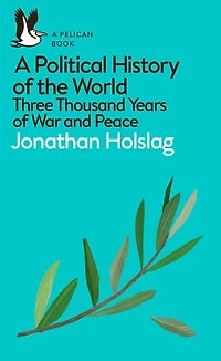 A Political History of the World: Three Thousand Years War and Peace