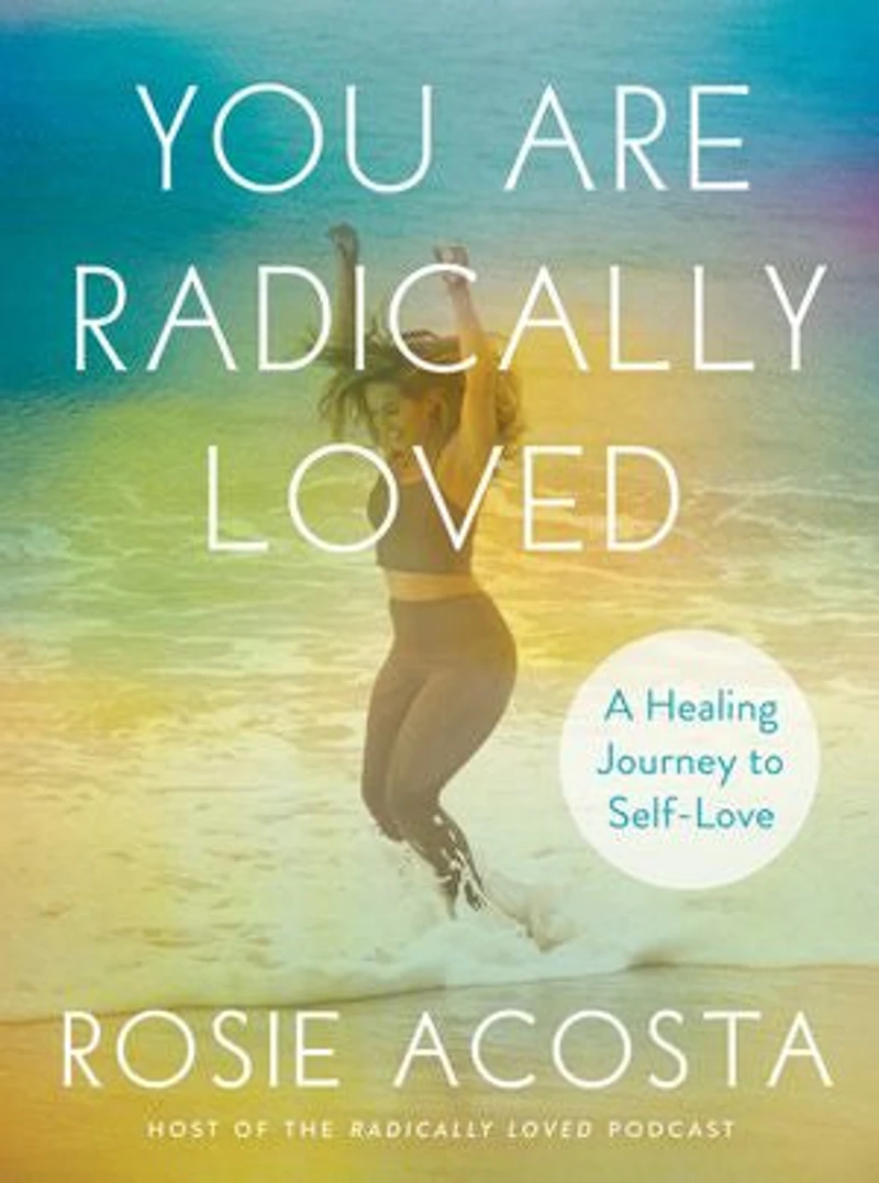 You Are Radically Loved: A Healing Journey To Self-love