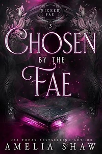 Chosen By The Fae: Wicked Fae, #3