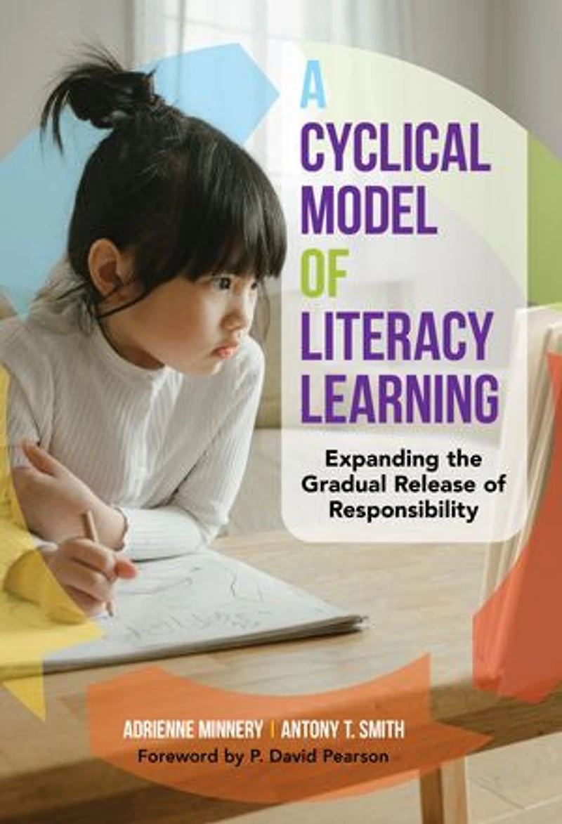 A Cyclical Model of Literacy Learning: Expanding the Gradual Release Responsibility