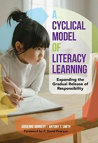 A Cyclical Model of Literacy Learning: Expanding the Gradual Release Responsibility