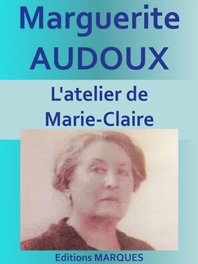 L'atelier de Marie-Claire: Edition intégrale