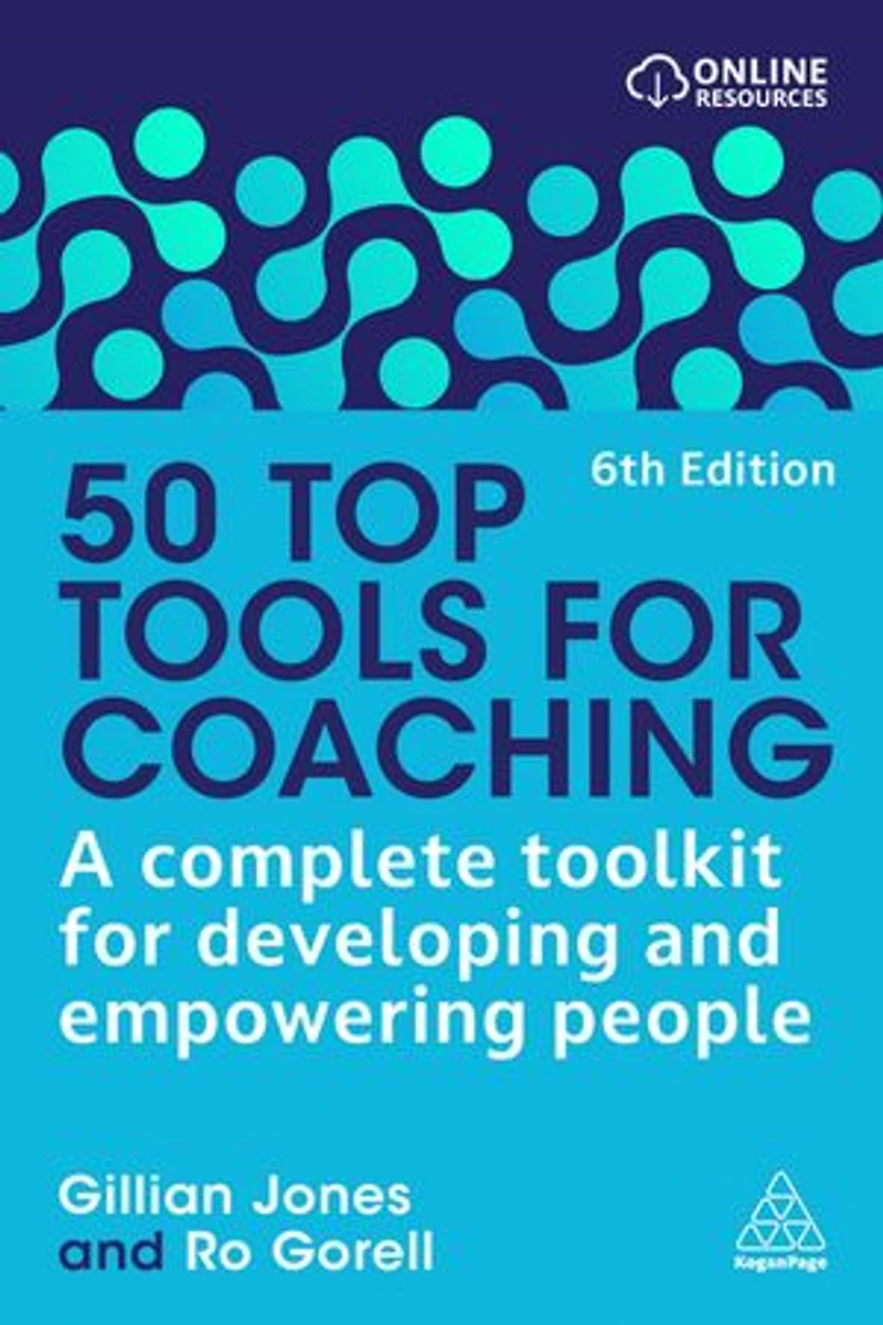 50 Top Tools for Coaching: A Complete Toolkit Developing and Empowering People