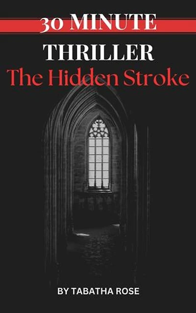 30 Minute Thriller - The Hidden Stroke: 30 Minute stories