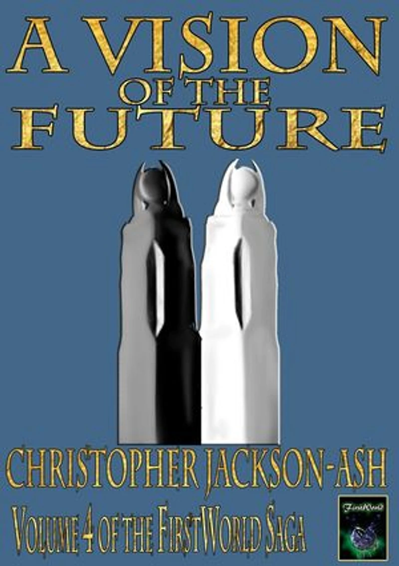 A Vision of the Future: FirstWorld Saga, #4