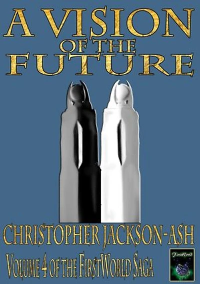 A Vision of the Future: FirstWorld Saga, #4
