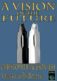 A Vision of the Future: FirstWorld Saga, #4
