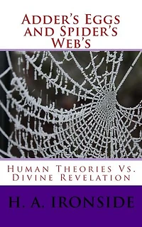 Adder's Eggs and Spider's Web's: Human Theories Vs. Divine Revelation