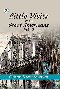 Little Visits with Great Americans, Vol. II
