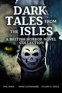 Dark Tales from the Isles: A British Horror Novel Collection