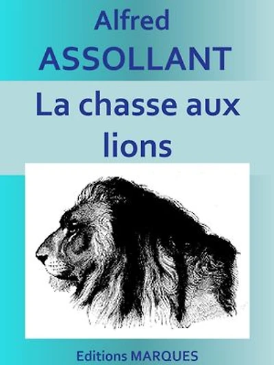 La chasse aux lions: Edition intégrale