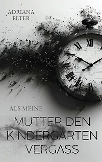 Als meine Mutter den Kindergarten vergaß
