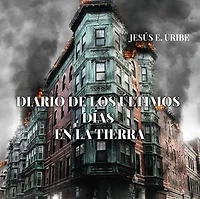 Diario de los últimos días en la tierra: I