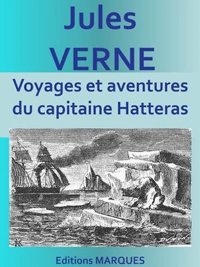 Voyages et aventures du capitaine Hatteras: Edition intégrale
