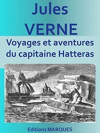Voyages et aventures du capitaine Hatteras: Edition intégrale