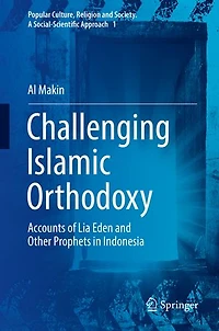 Challenging Islamic Orthodoxy: Accounts Of Lia Eden And Other Prophets Indonesia