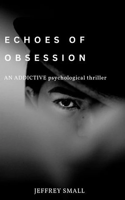 Echoes of obsession: An addictive psychological thriller