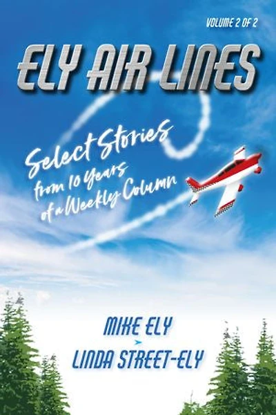 Ely Air Lines: Select Stories from 10 Years of a Weekly Column: Volume 2