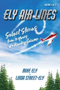 Ely Air Lines: Select Stories from 10 Years of a Weekly Column: Volume 2