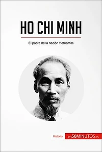 Ho Chi Minh: El padre de la nación vietnamita