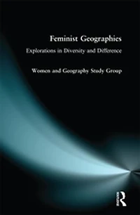 Feminist Geographies: Explorations Diversity And Difference