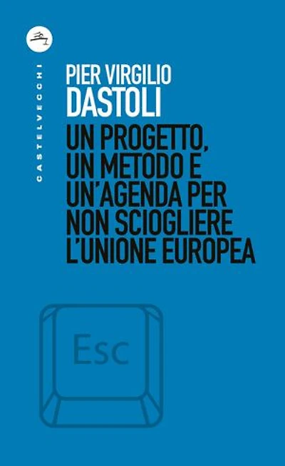 Un progetto, un metodo e un’agenda per non sciogliere l’Unione Europea