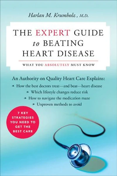The Expert Guide to Beating Heart Disease: What You Absolutely Must Know