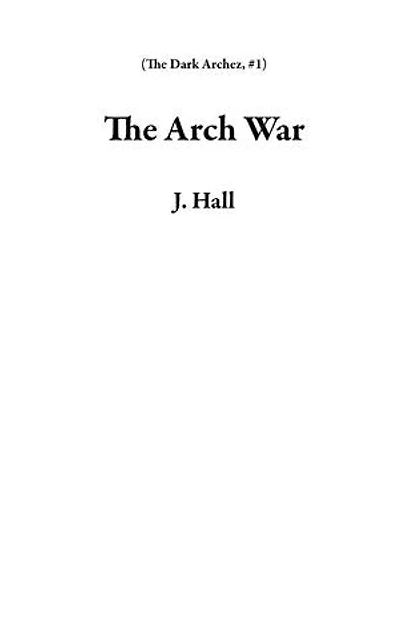 The Arch War: The Dark Archez, #1