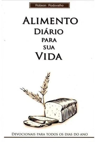 Alimento diário para sua vida: Devocional para todos os dias do ano
