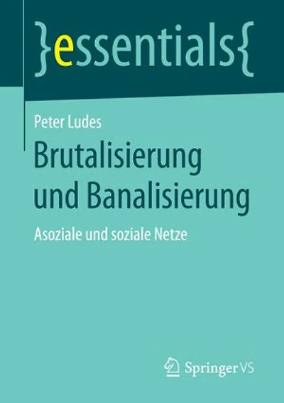 Brutalisierung und Banalisierung: Asoziale und soziale Netze