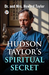 Hudson Taylor's Spiritual Secret