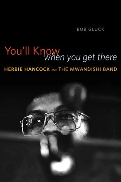 You'll Know When You Get There: Herbie Hancock And The Mwandishi Band