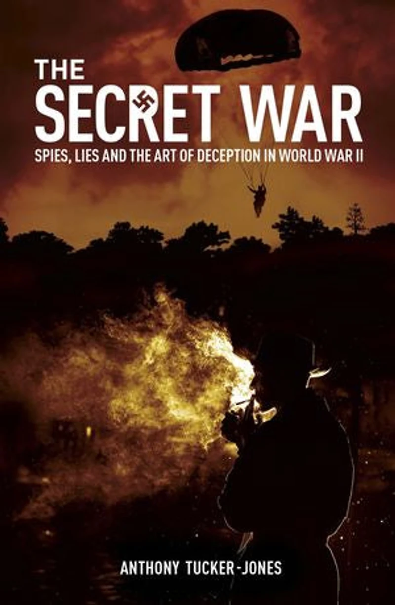 SECRET WAR: Spies, Lies and the Art of Deception World War II