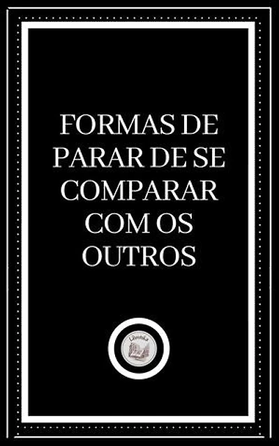 FORMAS DE PARAR DE SE COMPARAR COM OS OUTROS