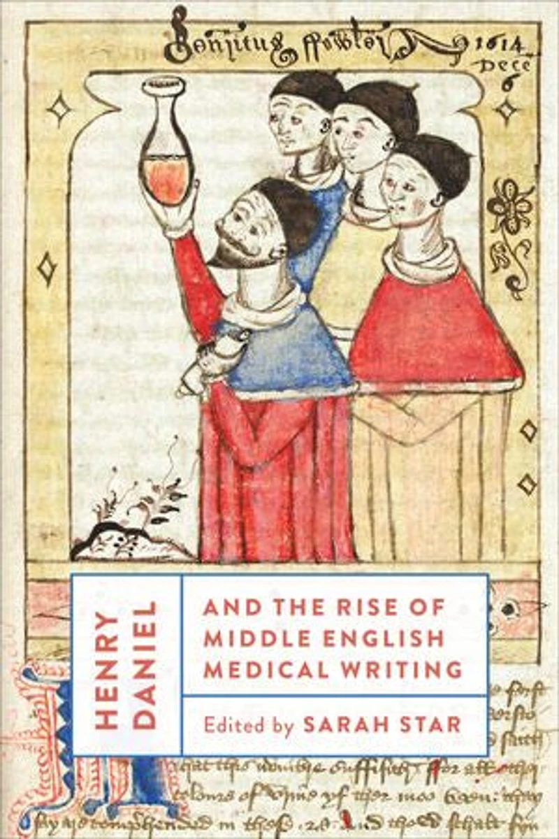 Henry Daniel And The Rise Of Middle English Medical Writing
