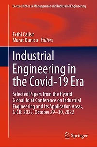 Industrial Engineering the Covid-19 Era: Selected Papers from Hybrid Global Joint Conference on and Its Application Areas, GJCIE 2022, October 29-30, 2022