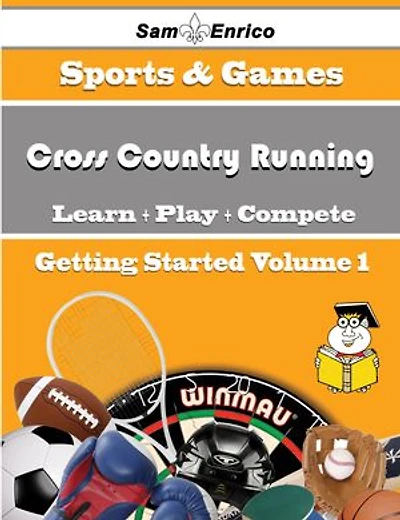 A Beginners Guide to Cross Country Running (Volume 1)