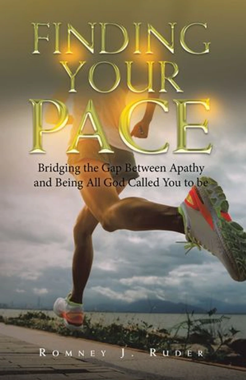 Finding Your Pace: Bridging the Gap Between Apathy and Being All God Called You to Be