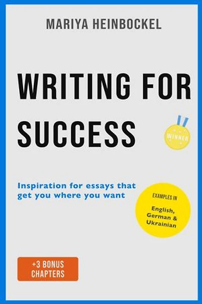 Writing for Success: Inspiration for essays that get you where you want