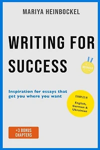 Writing for Success: Inspiration for essays that get you where you want