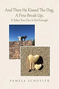 And Then He Kissed The Dog, A Fine Break Up, It Takes Two, One Is Not Enough